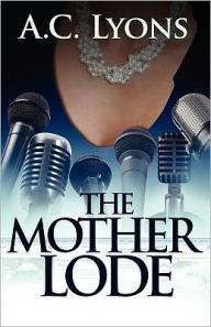 Title: The Mother Lode, Author: A. C. Lyons