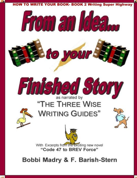 How to Write Your Book- Book 2 Writing on the Super Highway: From an Idea... to your Finished Story