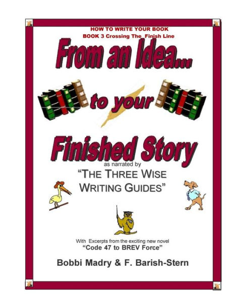 How to Write Your Book - Book 3 Crossing The Finish Line: From an idea...to your finished Story