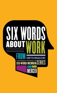 Title: Six Words About Work, Author: Larry Smith