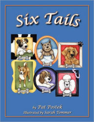 Title: Six Tails: These six heart-warming stories, told through the experiences of six loveable canines, will touch your heart, bring a smile to your face, and inspire lots of conversation about the book's six life lessons., Author: Pat Postek