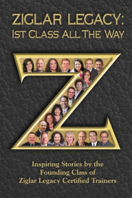Title: Ziglar Legacy: First Class All the Way, Author: Michelle Prince