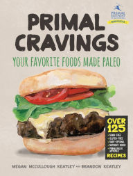 Title: Primal Cravings: Your favorite foods made Paleo, Author: Brandon and Megan Keatley