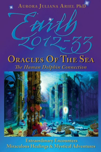 Earth 2012-33: Oracles of the Sea: The Human Dolphin Connection