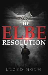Title: The Elbe Resolution, Author: Lloyd Holm