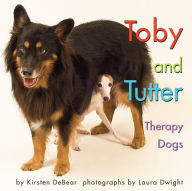 Title: Toby and Tutter Therapy Dogs, Author: Kirsten DeBear