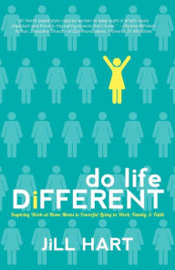 Title: Do Life Different, Author: Jill Hart