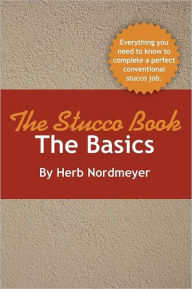 Title: The Stucco Book-The Basics, Author: Herb Nordmeyer