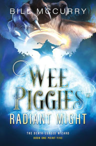 Title: Wee Piggies of Radiant Might, Author: Bill McCurry