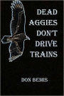 Dead Aggies Don't Drive Trains