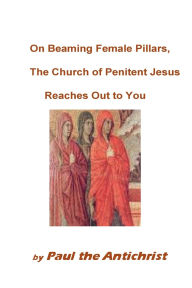 Title: On Beaming Female Pillars, the Church of Penitent Jesus Reaches Out to You, Author: Paul Arthur Cassidy