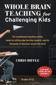 Title: Whole Brain Teaching for Challenging Kids: (and the rest of your class, too!), Author: Chris Biffle