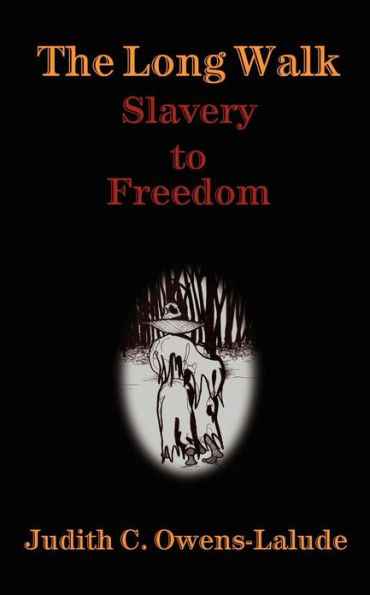 The Long Walk: Slavery to Freedom