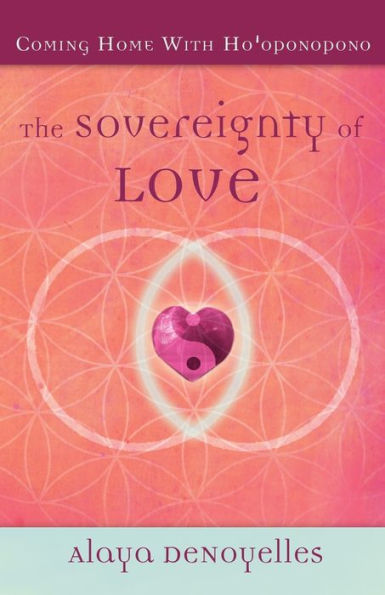The Sovereignty of Love: Coming Home With Ho'oponopono