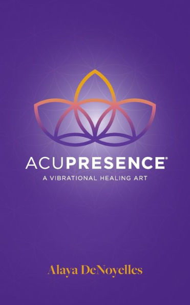 AcuPresence: A Vibrational Healing Art