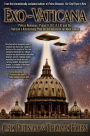 Exo-Vaticana: Petrus Romanus, Project LUCIFER, and the Vatican's Astonishing Exo-theological Plan for the Arrival of an Alien Savior