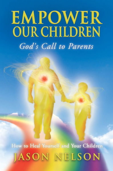 Empower Our Children: How to Heal Yourself and Children