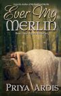 Ever My Merlin: Book 3, My Merlin Series