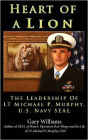 Heart of A Lion: The Leadership of LT. Michael P. Murphy, U.S. Navy SEAL