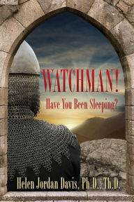 Title: Watchman! Have You Been Sleeping?, Author: Helen Jordan Davis