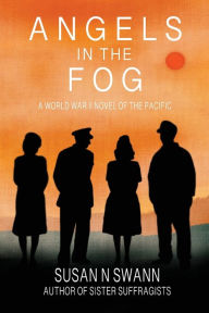 Angels in the Fog: A World War II Novel of the Pacific