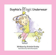 Title: Sophie's Magic Underwear, Author: Kristin V. Kroha