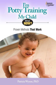 Title: I'm Potty Training My Child: Proven Methods That Work, Author: Patricia Wynne