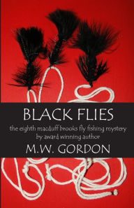 Title: Black Flies, Author: M. W. Gordon