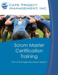 Title: Scrum Master Certification Training: Participant Guide for Scrum Master Certification Training, Author: Dan Tousignant