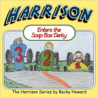 Title: Harrison Enters the Soap Box Derby, Author: Becky L. Howard