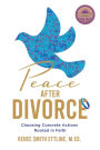Peace after Divorce: Choosing Concrete Actions Rooted in Faith