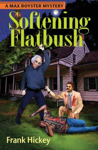 Title: Softening Flatbush, Author: Hickey Frank