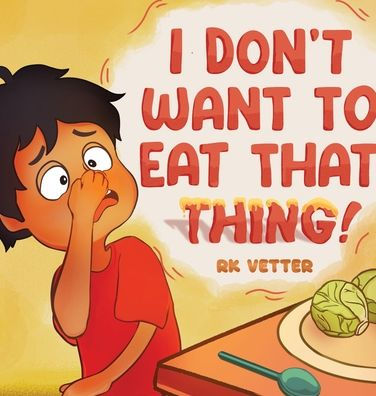 I Don't Want to Eat That Thing!