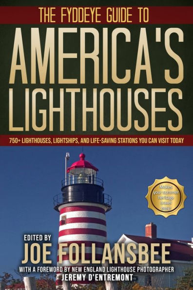 The Fyddeye Guide to America's Lighthouses: 750+ Lighthouses, Lightships, and Life-Saving Stations You Can Visit Today!