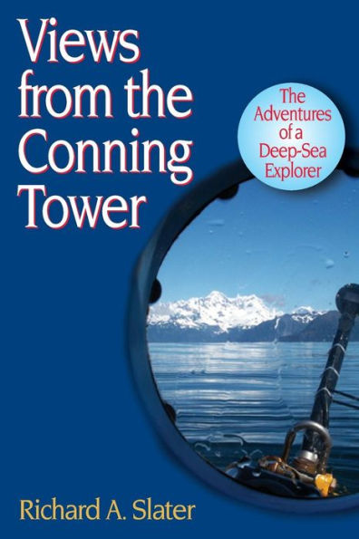 Views from the Conning Tower: The Adventures of a Deep-Sea Explorer