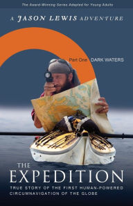 Title: Dark Waters (Young Adult Adaptation): True story of the first human-powered circumnavigation of the Earth, Author: Jason Lewis