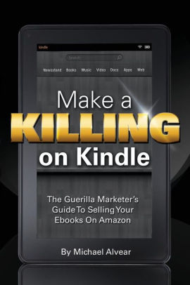 Make A Killing On Kindle Without Blogging Facebook Or