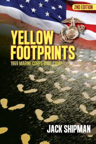 Title: Yellow Footprints: 1969 Marine Corps Boot Camp 2nd Edition, Author: Jack Shipman