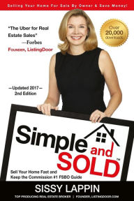 Title: Simple and SOLD - Sell Your Home Fast and Keep the Commission #1 FSBO Guide: Selling Your House For Sale By Owner & Save Money!, Author: Sissy Lappin
