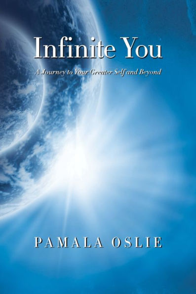 Infinite You: A Journey to Your Greater Self and Beyond