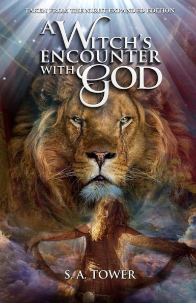A Witch's Encounter with God: Taken From The Night Expanded Edition