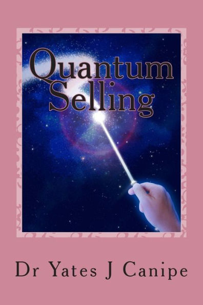 Quantum Selling: All Sales are Emotional and Energetic