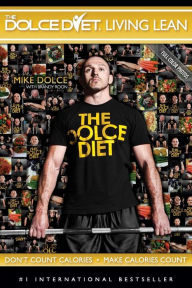 Title: The Dolce Diet LIVING LEAN: Color Photo Edition, Author: Mike Dolce