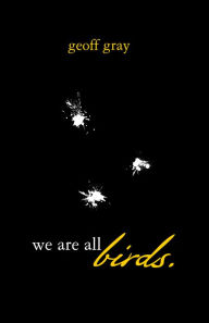 Title: We Are All Birds!, Author: Geoff Gray