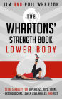 The Whartons' Strength Book: Lower Body: Total Stability for Upper Legs, Hips, Trunk, Lower Legs, Ankles, and Feet