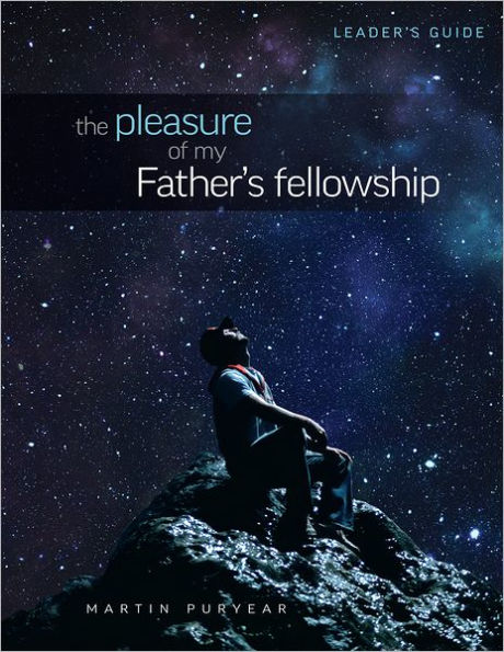 The Pleasure of My Father's Fellowship - Leader Guide