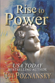 Title: Rise to Power, Author: Uvi Poznansky