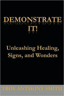 Demonstrate It: Unleashing Healing, Signs, and Wonders