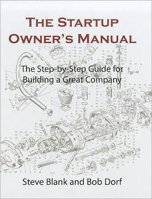 The Startup Owner's Manual: The Step-by-Step Guide for Building a Great Company