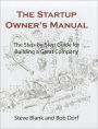 The Startup Owner's Manual: The Step-by-Step Guide for Building a Great Company